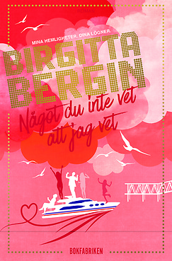 Bokomslag till Något du inte vet att jag vet av Birgitta Bergin